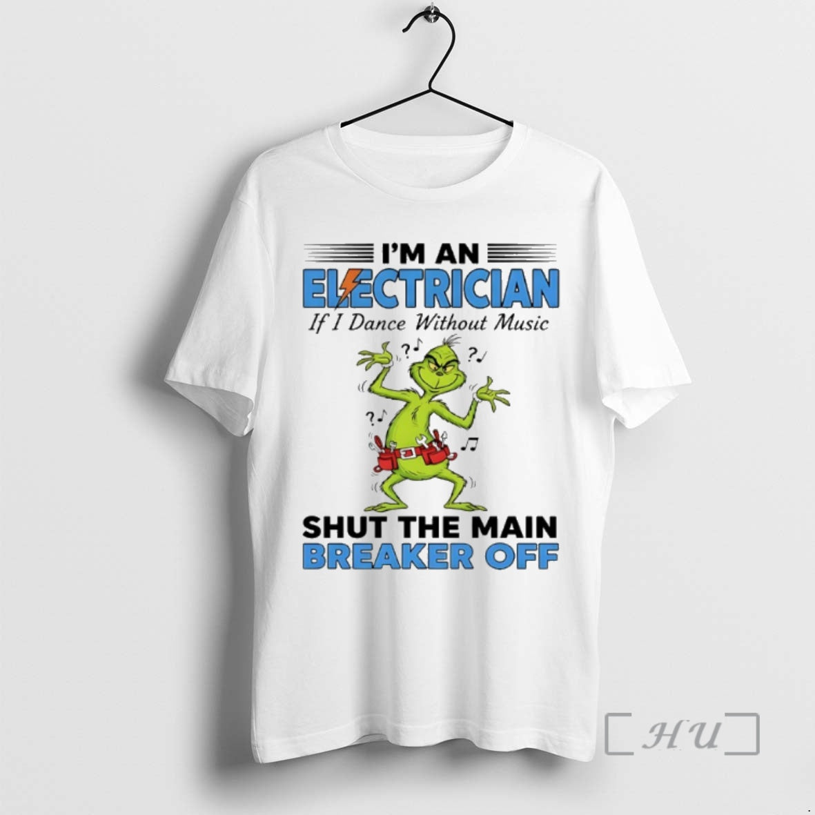 Officials Grinch Dance Im Elctrician If I Dance Without Music Shut Main Breaker T-Shirts, Hoodie, Sweatshirt