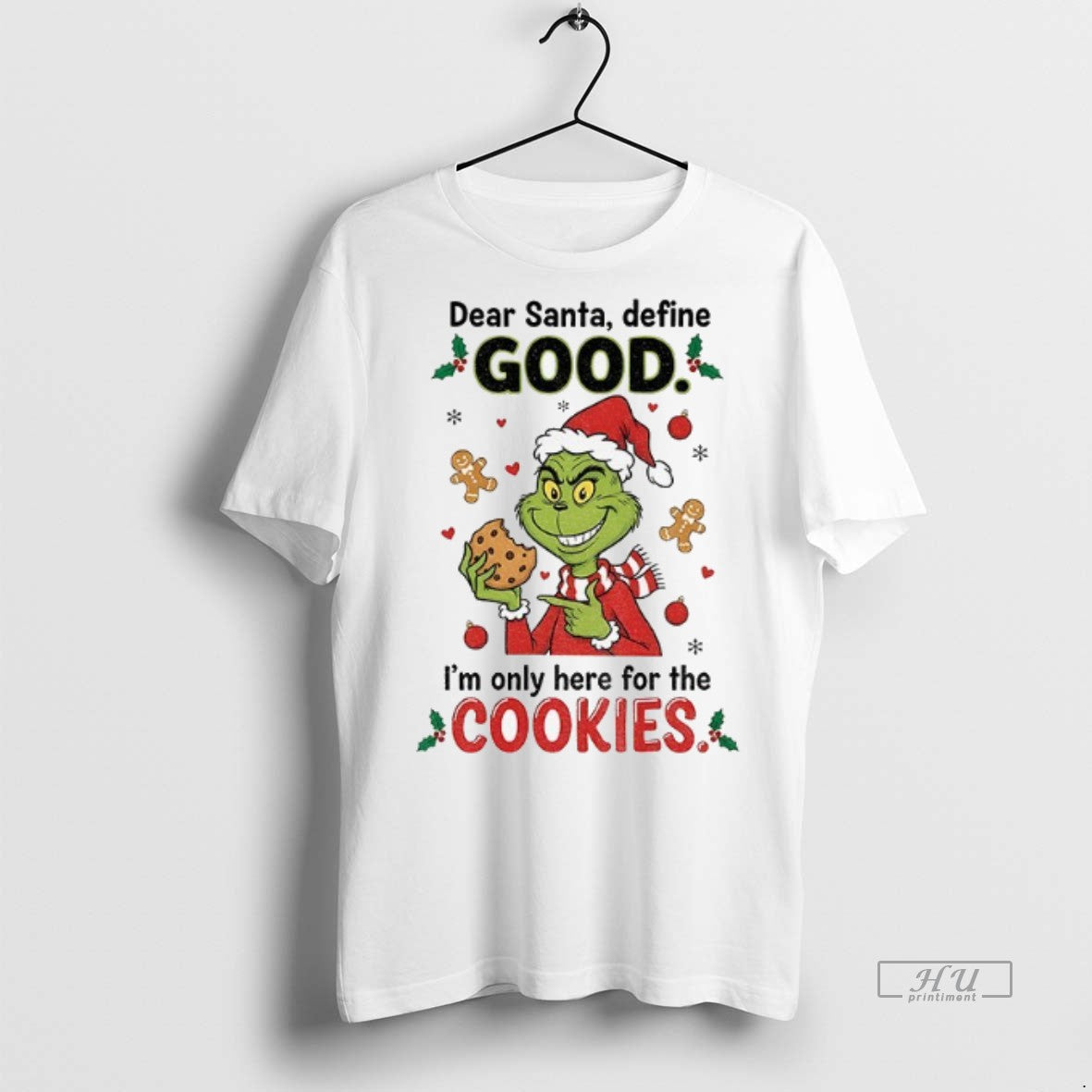 Officials Grinch Dear Santa Define Good Im Only Here For The Cookies Merry Christmas Premium T-Shirts, Hoodie, Sweatshirt