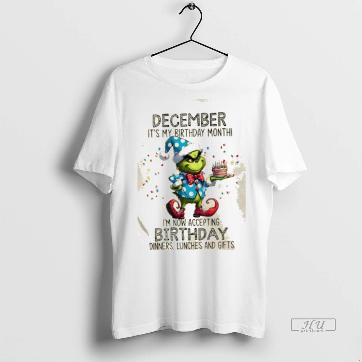 Officials Grinch December Its My Birthday Month Im Now Accepting Birthday Dinners Lunches And Gifts T-Shirts, Hoodie,...