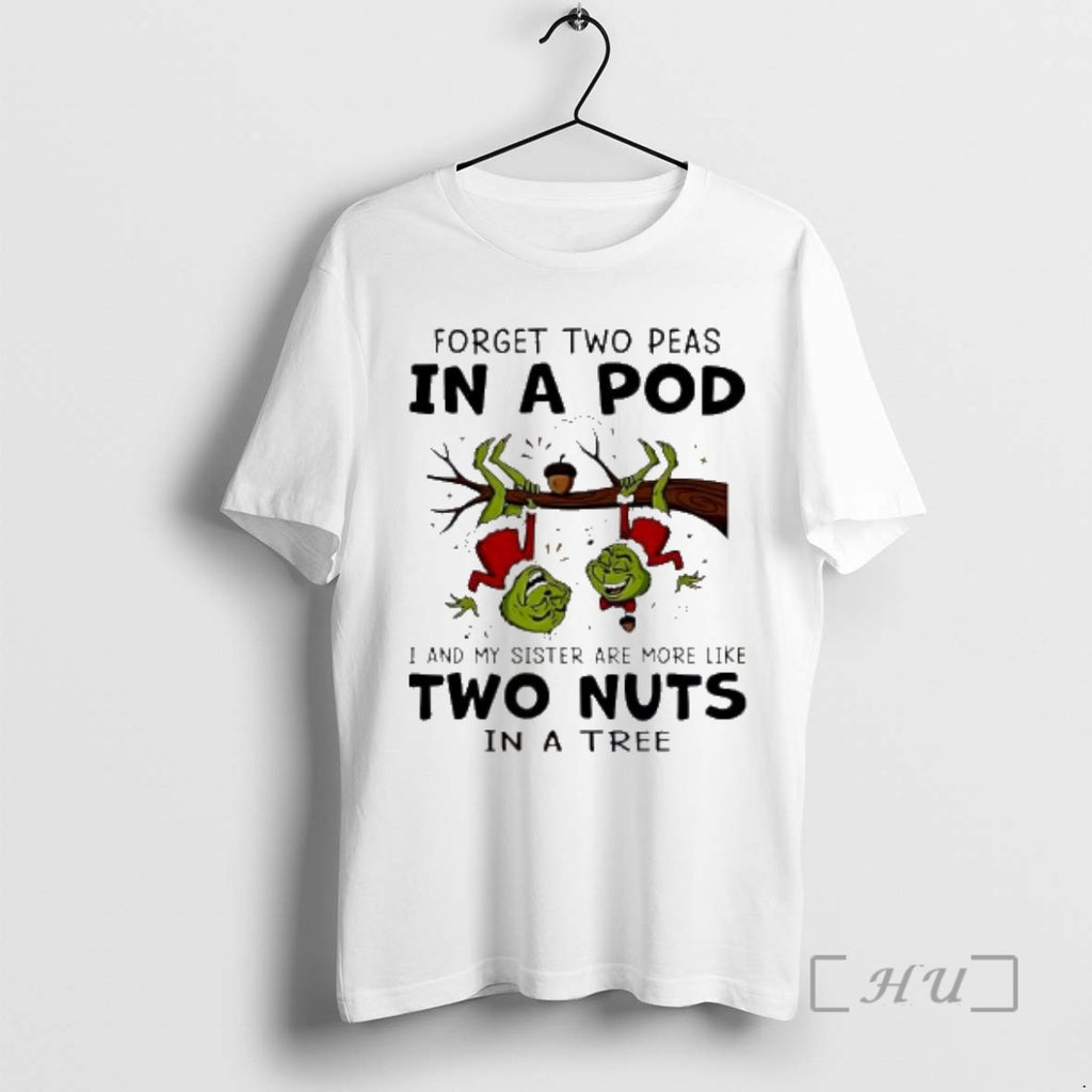 Officials Grinch Forget Two Peas In A Pod I And My Sister Are More Like T-Shirts, Hoodie, Sweatshirt | InkNestWear.com