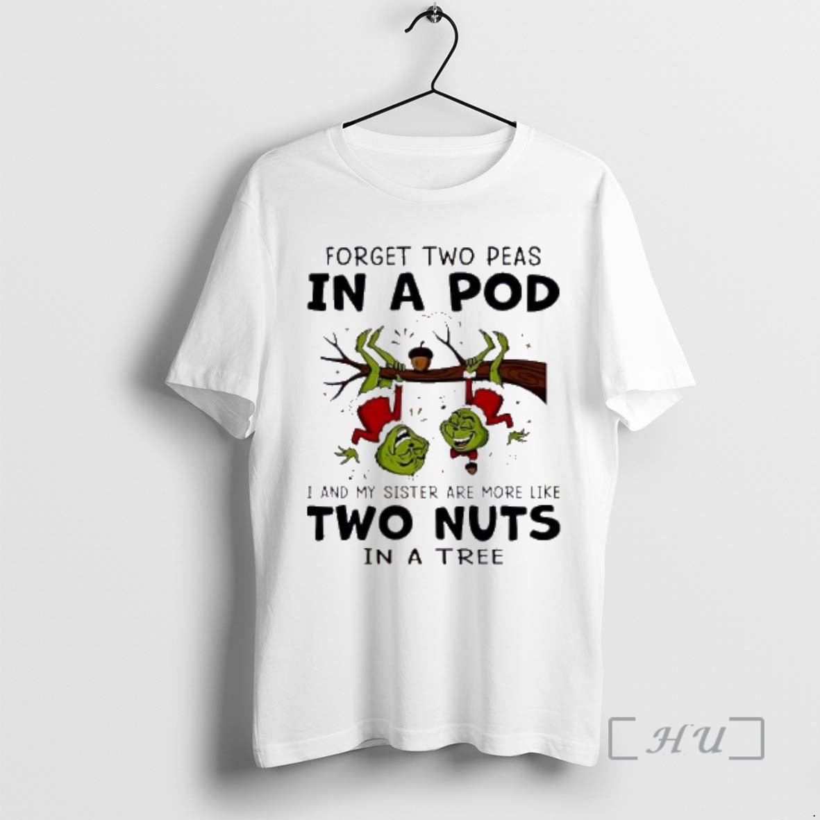 Officials Grinch Forget Two Peas In A Pod I And My Sister Are More Like T-Shirts, Hoodie, Sweatshirt | InkNestWear.com