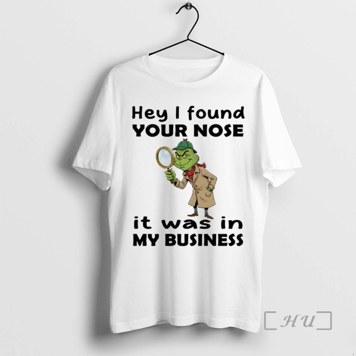 Officials Grinch Hey I Found Your Nose It Was In My Business Merry Christmas Premium T-Shirts, Hoodie, Sweatshirt