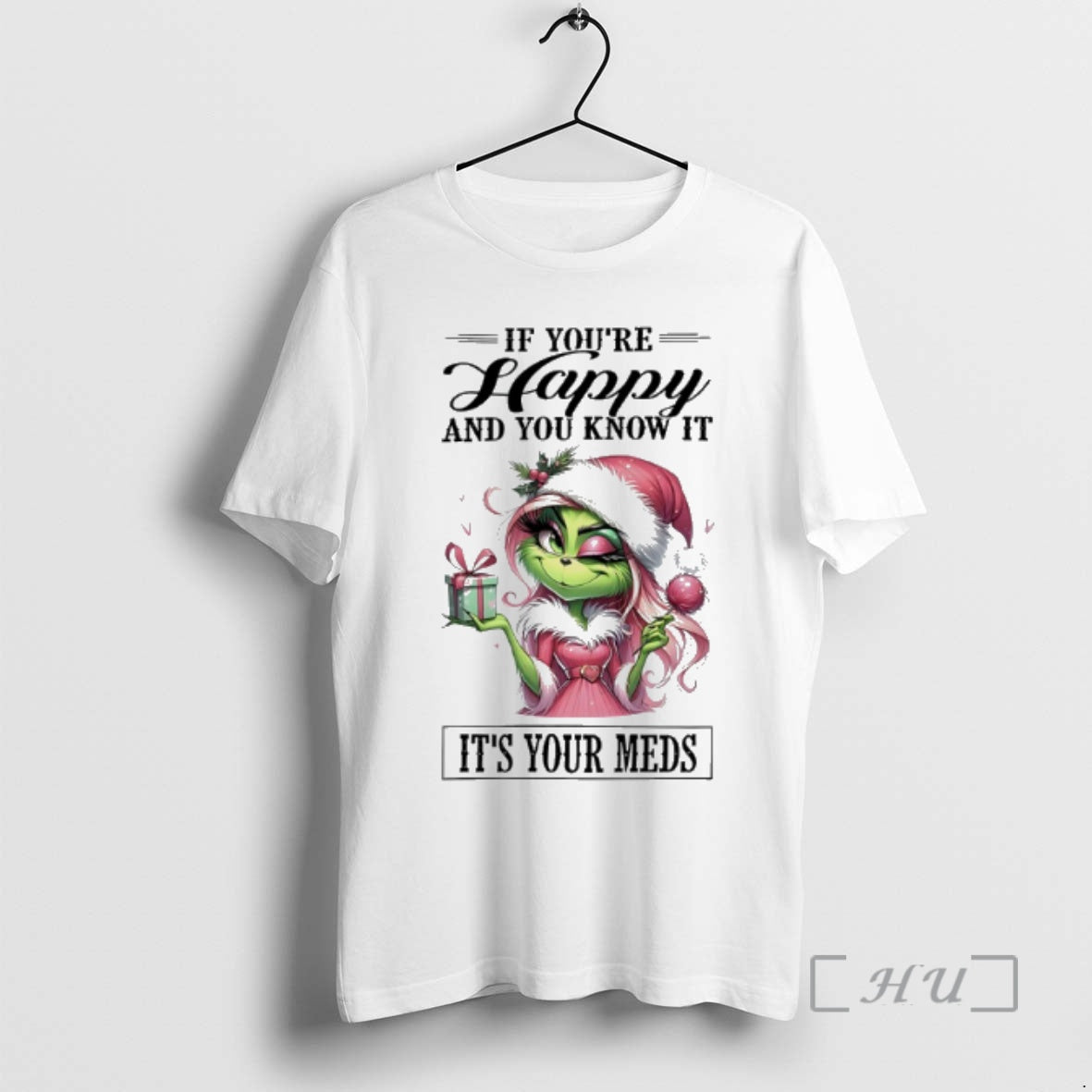 Officials Grinch Lady If Youre Happy And You Know It Its Your Meds Premium T-Shirts, Hoodie, Sweatshirt | InkNestWear.com