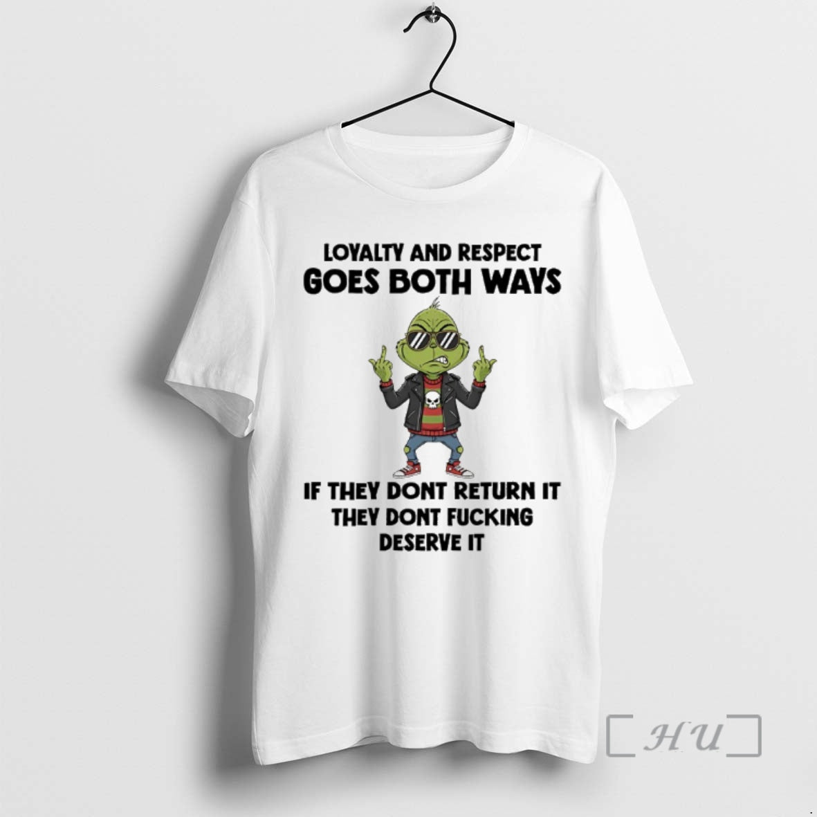 Officials Grinch Loyalty And Respect Goes Both Ways If They Dont Return It They Dont T-Shirts, Hoodie, Sweatshirt
