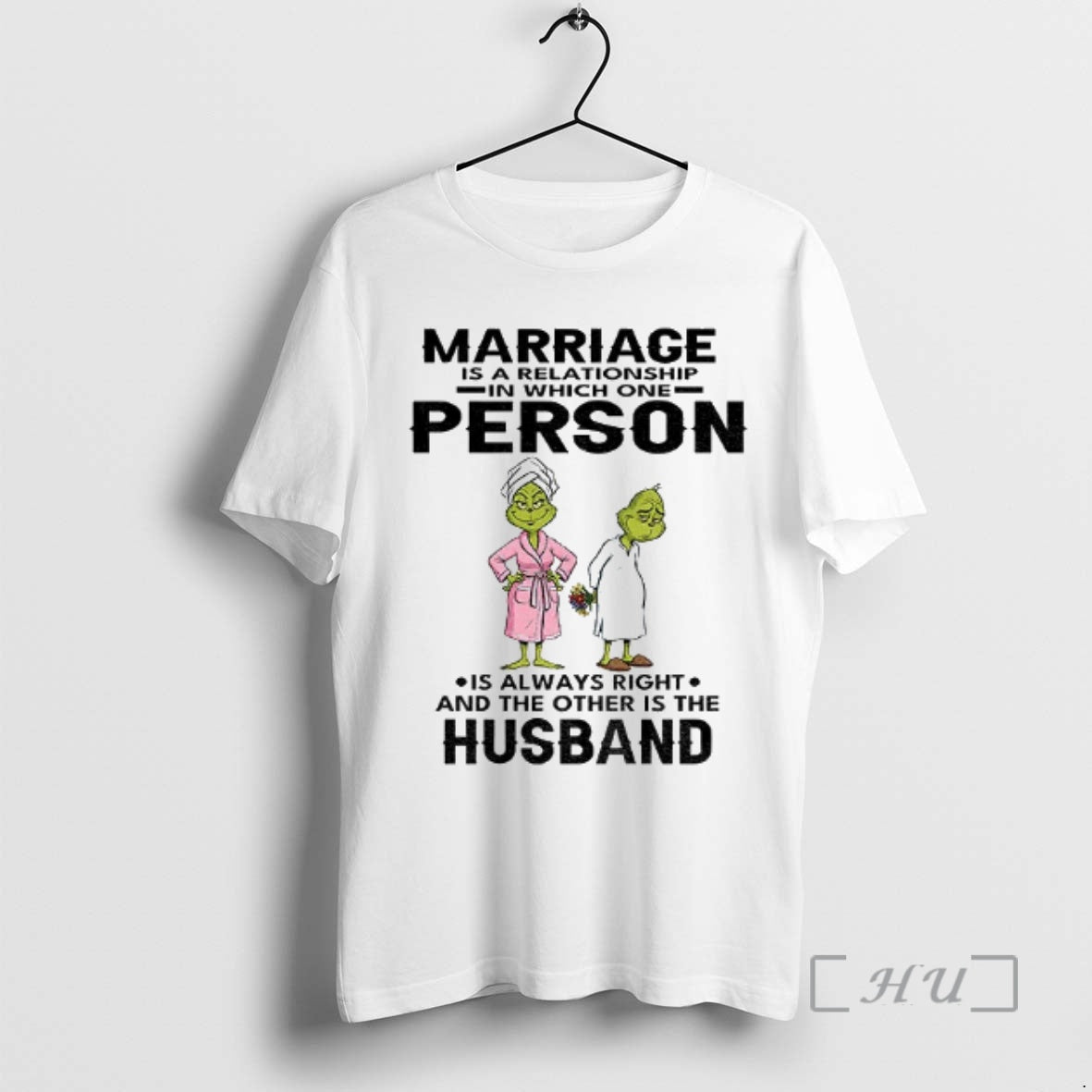 Officials Grinch Marriage Is A Relationship In Which One Person Is Always Right And The T-Shirts, Hoodie, Sweatshirt