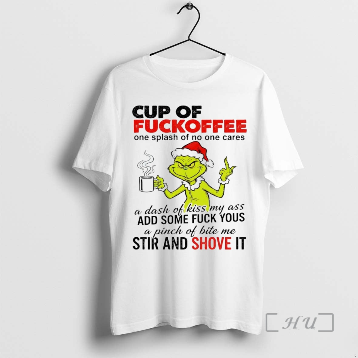 Officials Grinch Middle Finger Cup Of Fuckoffee Stir And Shove It Christmas Premium T Shirts Hoodie, Sweatshirt