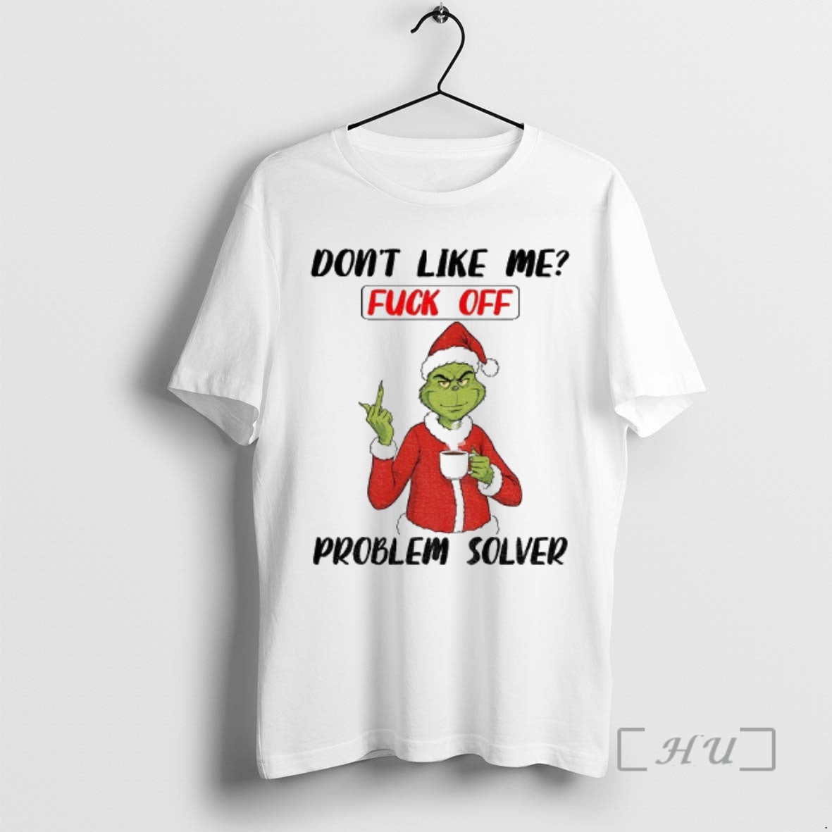 Officials Grinch Middle Finger Dont Like Me Fuck Off Problem Solver Merry Christmas Premium T-Shirts, Hoodie, Sweatshirt