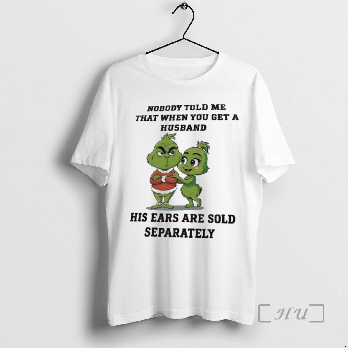Officials Grinch Nobody Told Me That When You Get A Husband His Ears Are Sold T-Shirts, Hoodie, Sweatshirt | InkNestWear.com