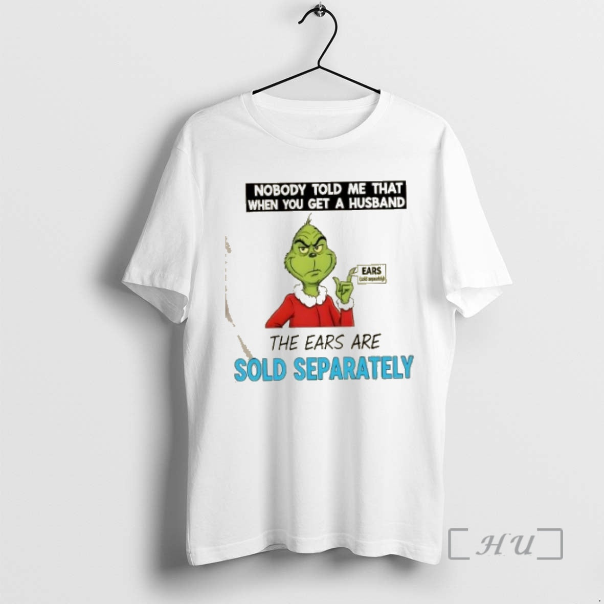 Officials Grinch Nobody Told Me That When You Get A Husband The Ears Are Sold T-Shirts, Hoodie, Sweatshirt | InkNestWear.com
