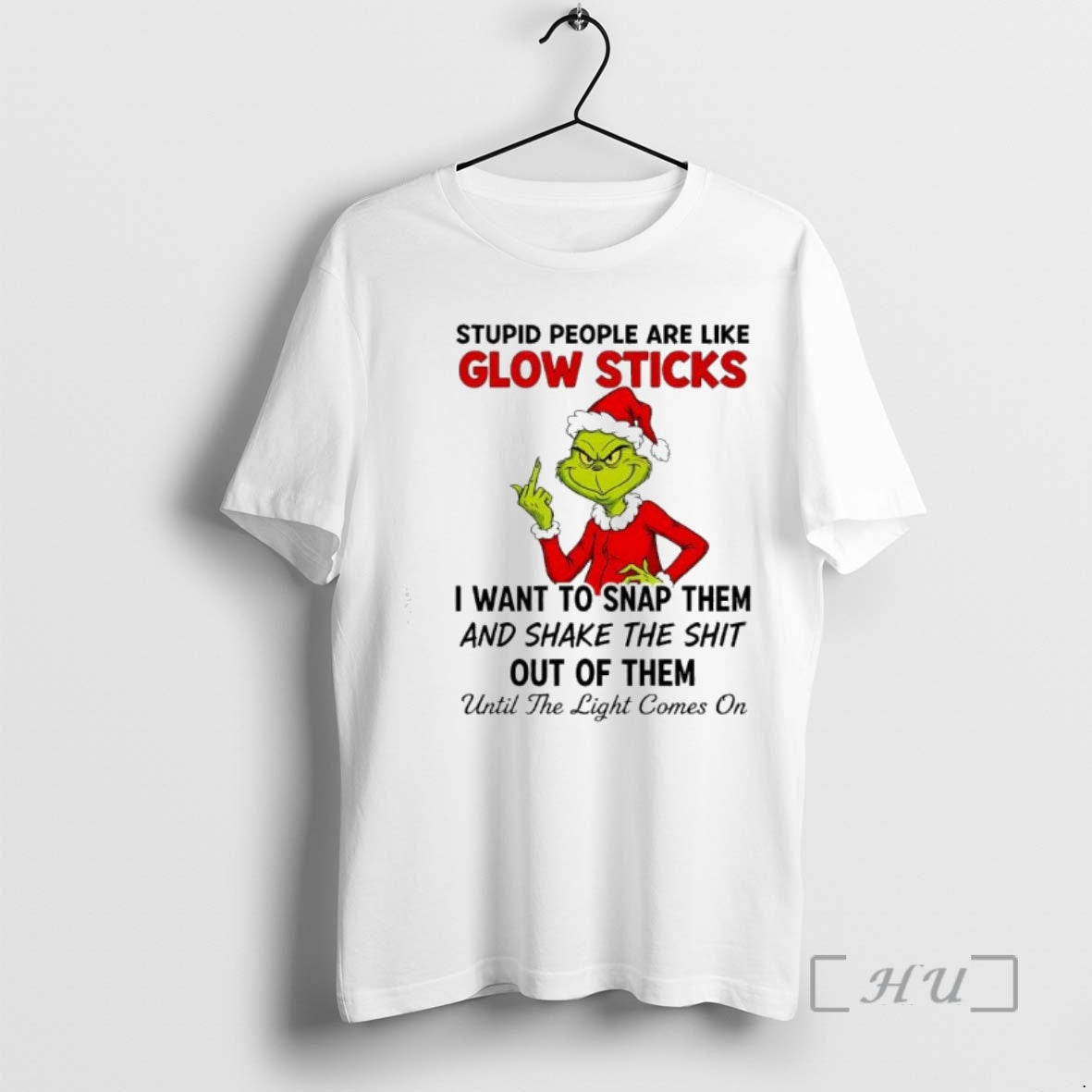 Officials Grinch Stupid People Are Like Glow Sticks I Want To Snap Them Premium T-Shirts, Hoodie, Sweatshirt