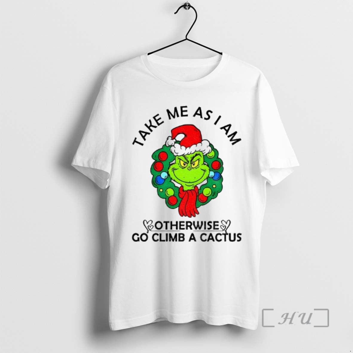 Officials Grinch Take Me As Am I Otherwise Go Climb A Cactus Merry Christmas Premium T-Shirts, Hoodie, Sweatshirt