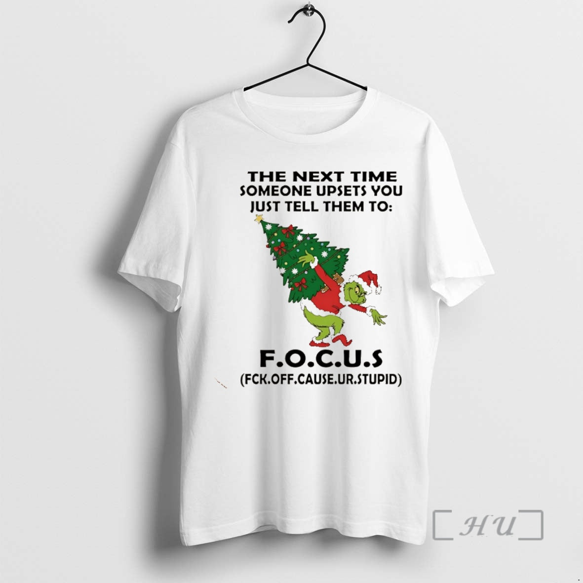 Officials Grinch The Next Time Someone Upsets You Just Tell Them To Focus Christmas Christmas T-Shirts, Hoodie, Sweatshirt