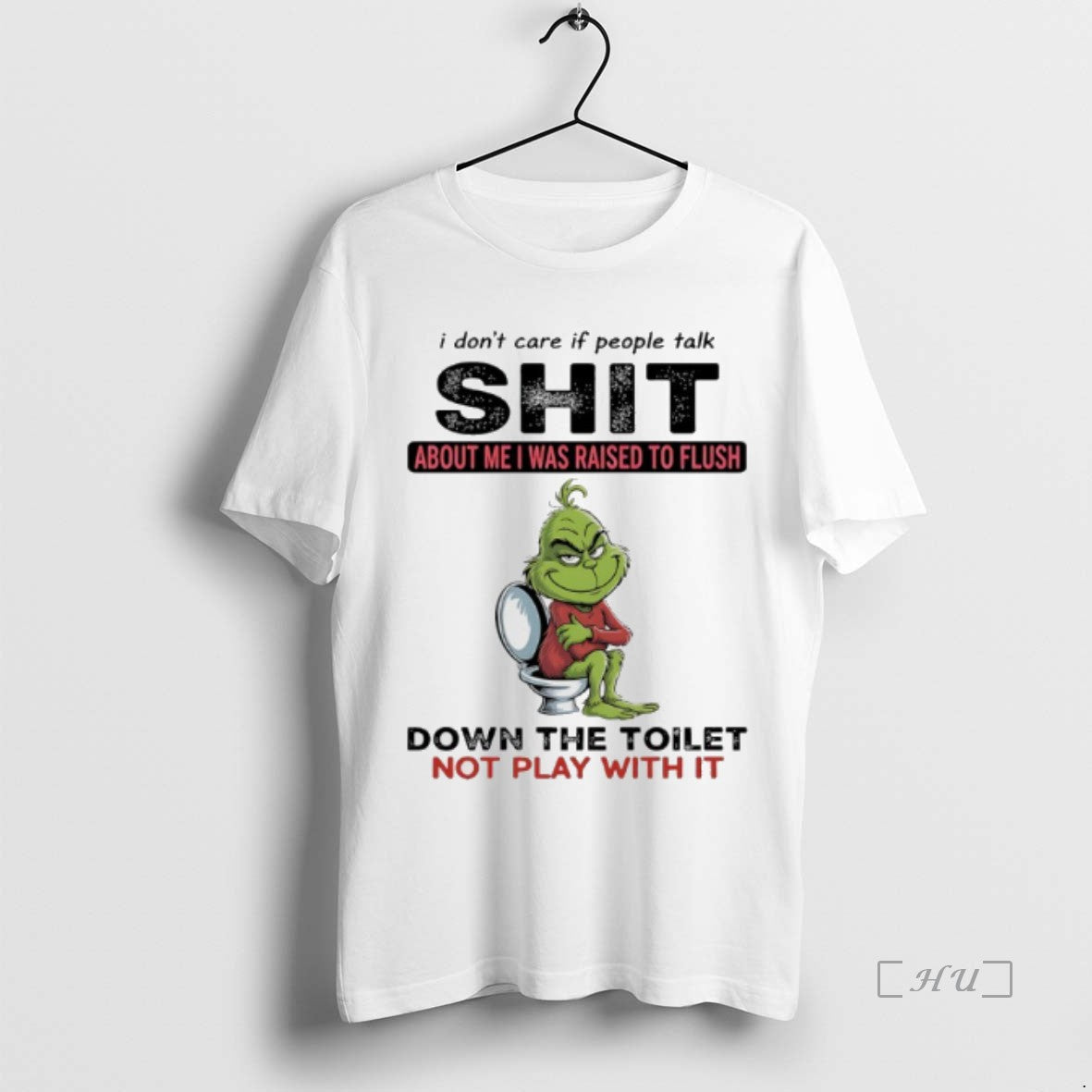 Officials Grinch Toilet Christmas I Dont Care If People Talk Shit About Me I Was T-Shirts, Hoodie, Sweatshirt