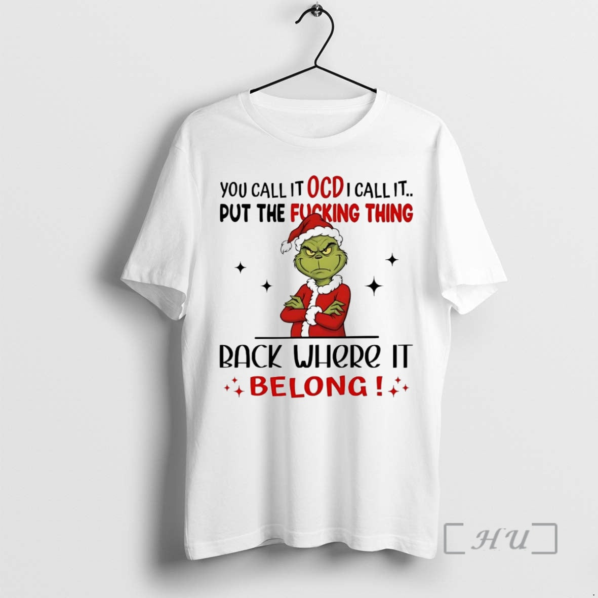 Officials Grinch You Call It Ocd I Call It Put The Fucking Thing Christmas Premium T-Shirts, Hoodie, Sweatshirt