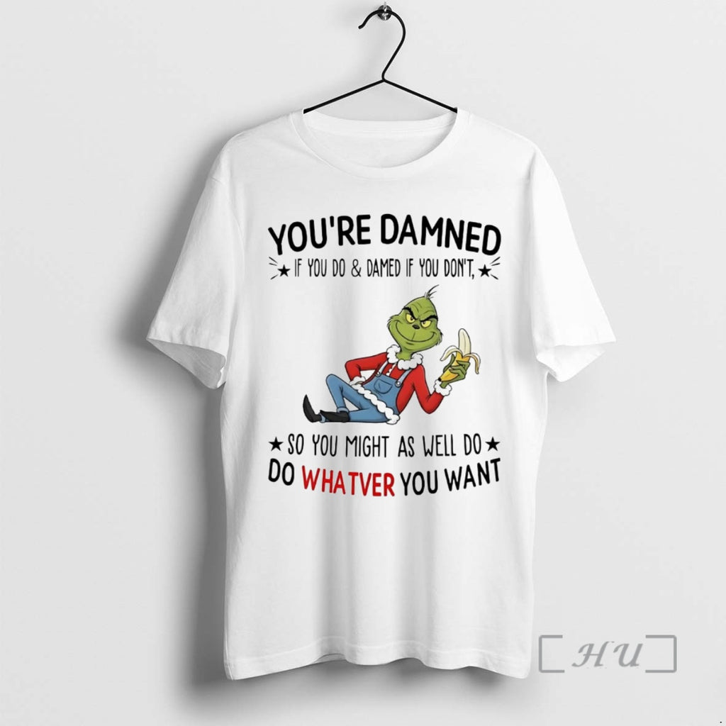Officials Grinch Youre Damned If You Do Damed If You Dont So You Might Christmas T-Shirts, Hoodie, Sweatshirt