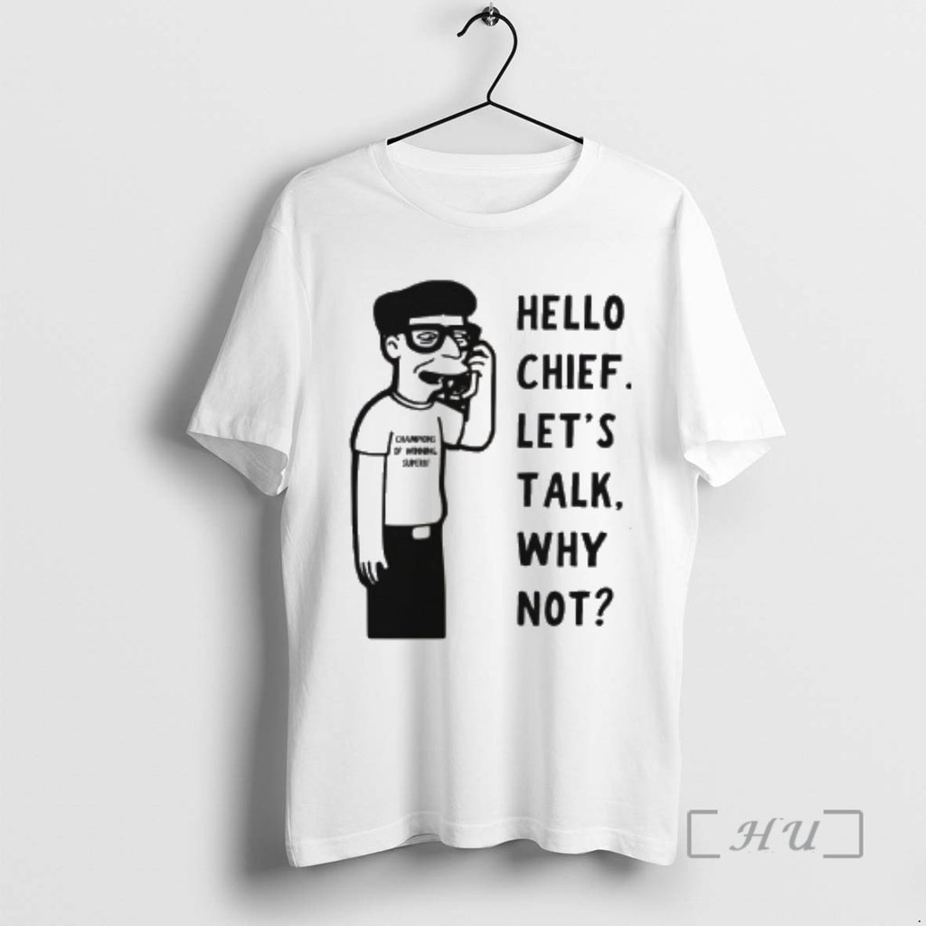 Officials Hello Chief Lets Talk Why Not T-Shirts, Hoodie, Sweatshirt | InkNestWear.com