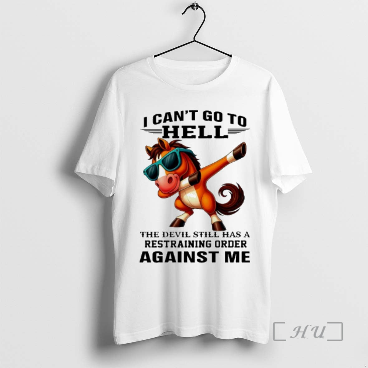 Officials Horse I Cant Go To Hell The Devil Still Has A Restraining Order Against T-Shirts, Hoodie, Sweatshirt