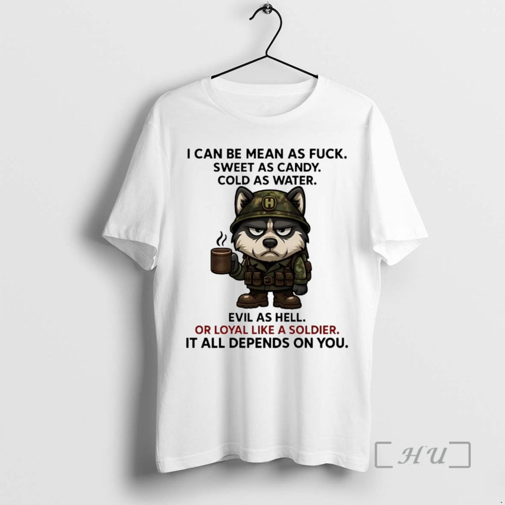 Officials Husky I Can Be Mean As Fuck Sweet As Candy Cold As Water Premium T-Shirts, Hoodie, Sweatshirt | InkNestWear.com