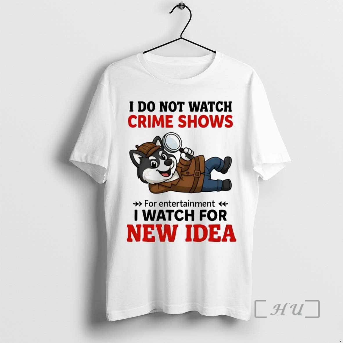 Officials Husky I Do Not Watch Crime Shows I Watch For New Idea Premium T-Shirts, Hoodie, Sweatshirt | InkNestWear.com