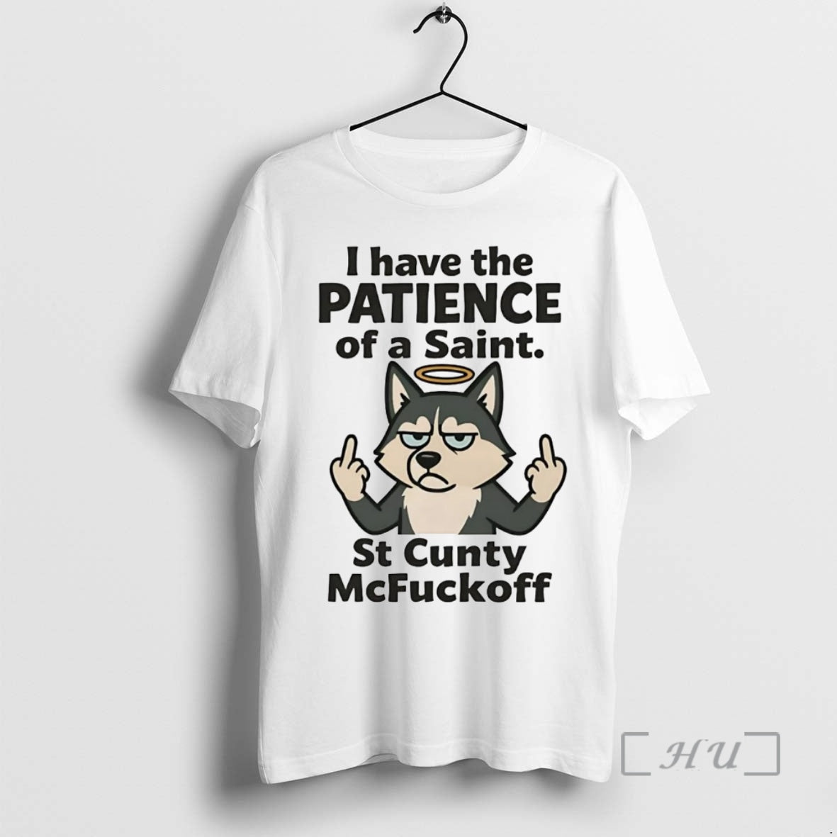 Officials Husky I Have The Patience Of A Saint St Cunty Mcfuckoff Premium T Shirts Hoodie, Sweatshirt | InkNestWear.com