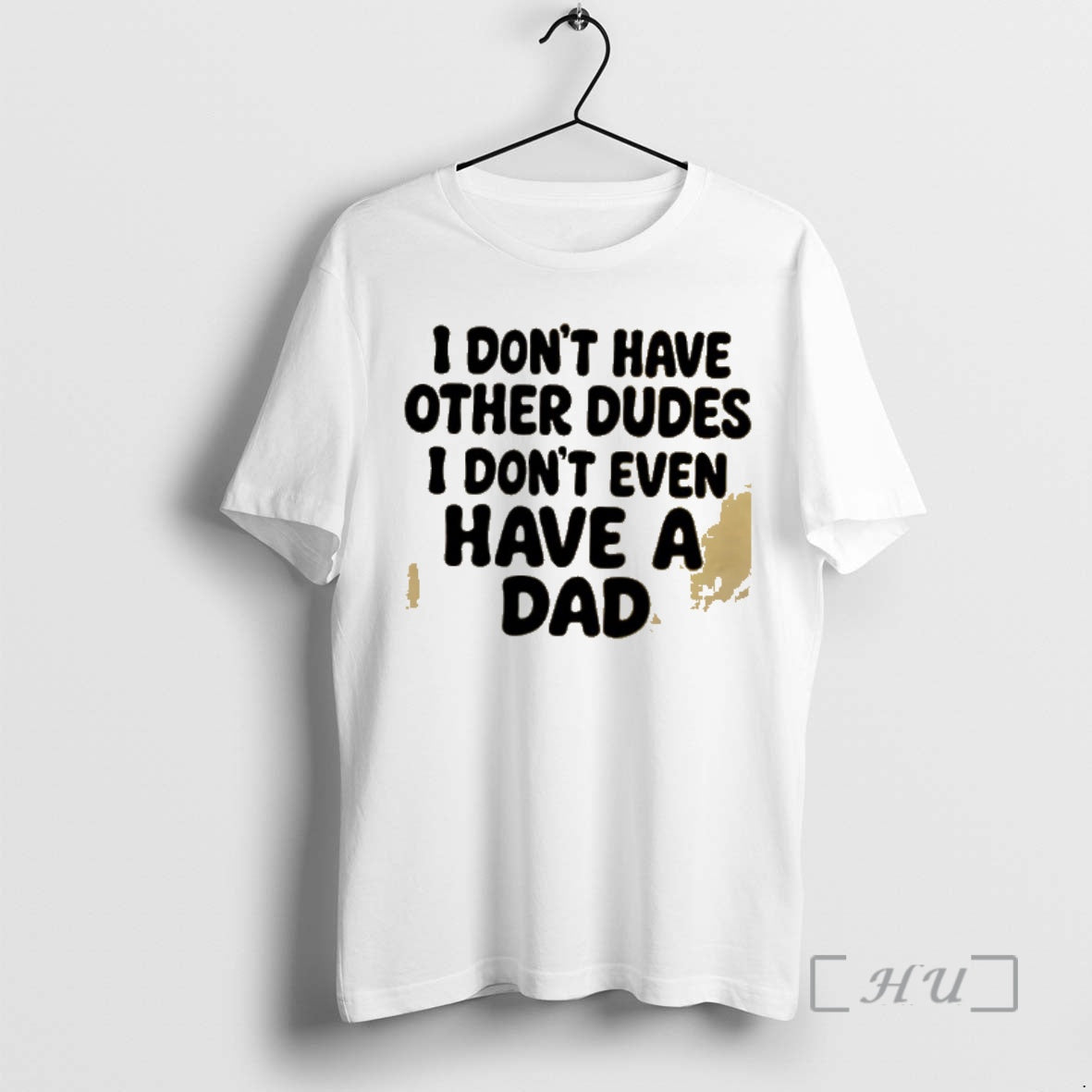 Officials I Dont Have Other Dudes I Dont Even Have A Dad Premium T Shirts