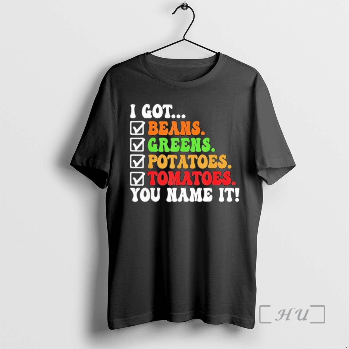 Officials I Got Beans Greens Potatoes Tomatoes You Name It Colors Text T-Shirts, Hoodie, Sweatshirt | InkNestWear.com