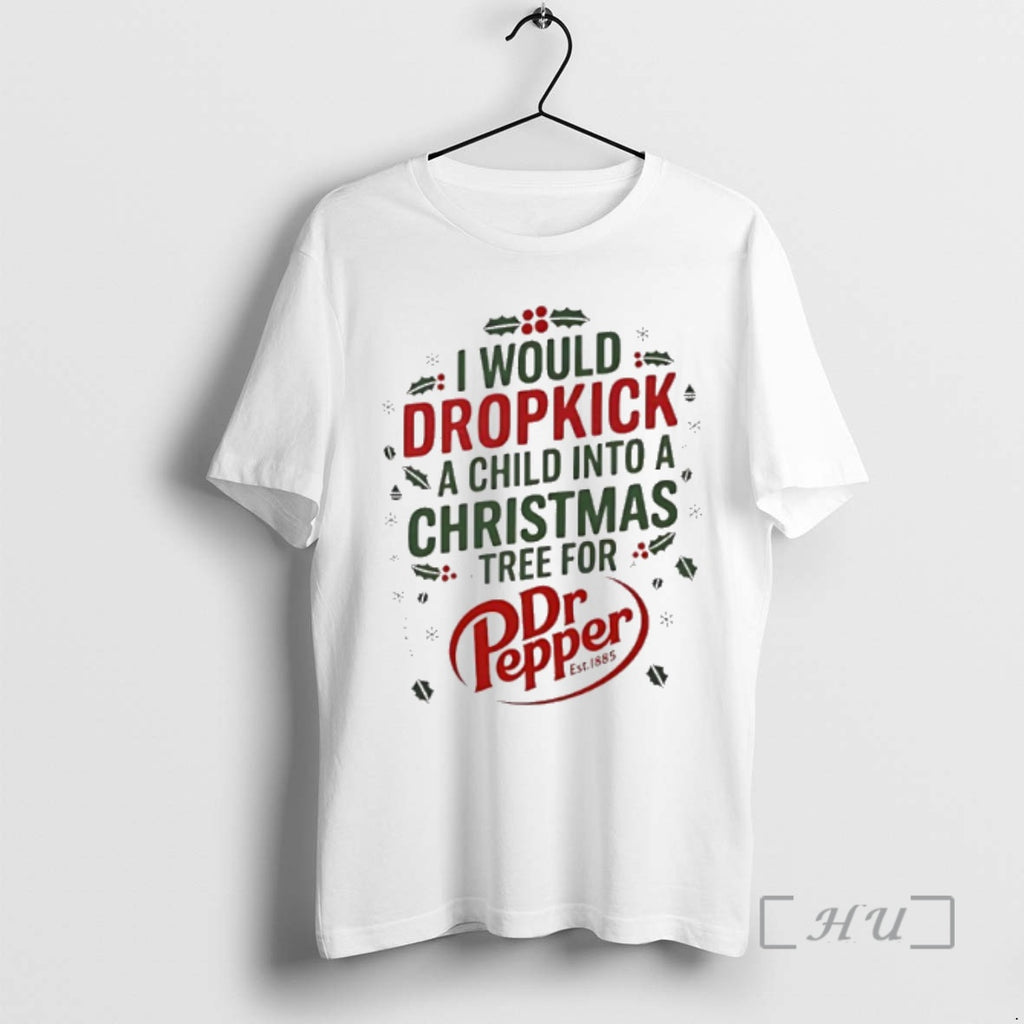 Officials I Would Dropkick A Child Into Xmas Tree For Dr Pepper Premium T Shirts Hoodie, Sweatshirt | InkNestWear.com