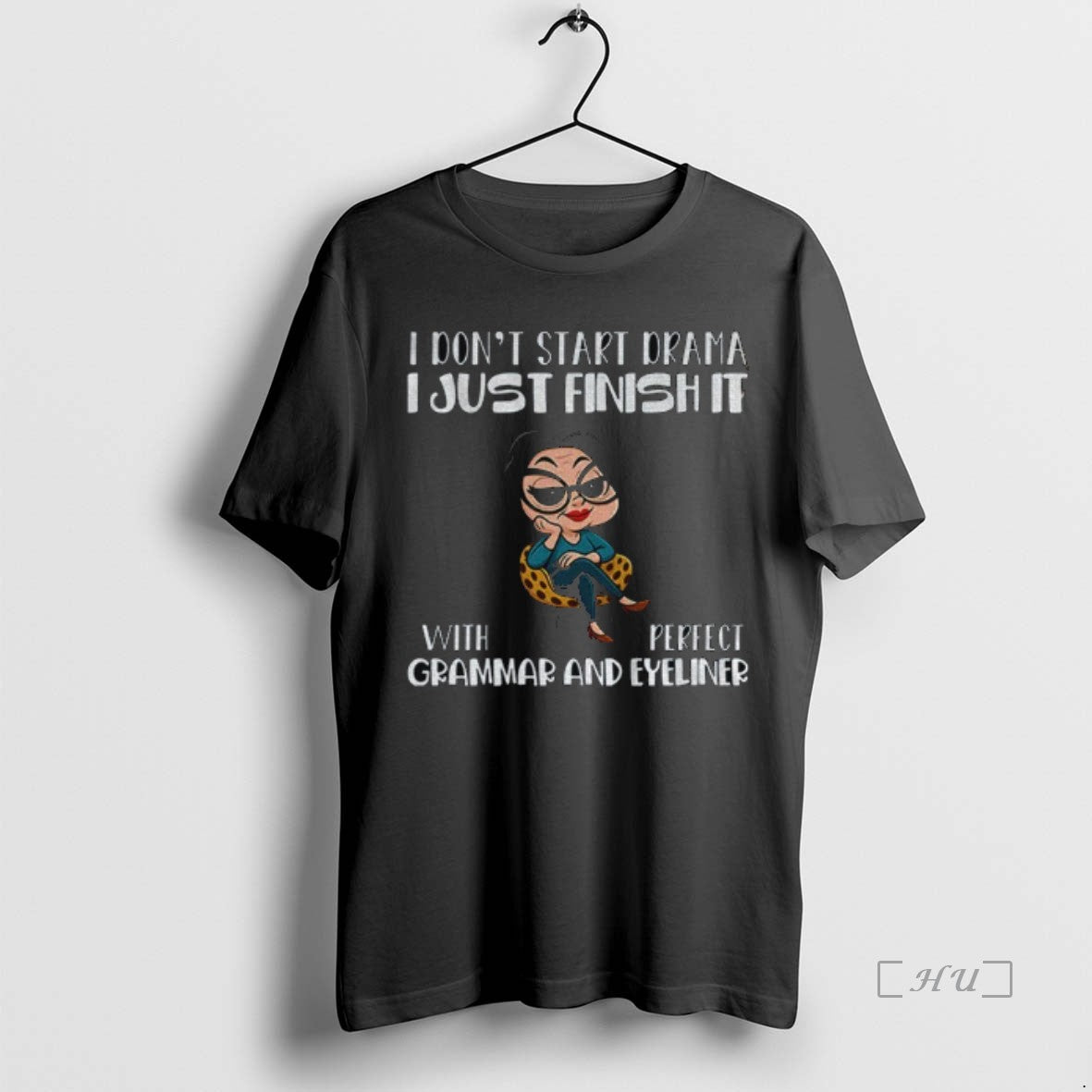 Officials I Dont Start Drama I Just Finish It With Perfect Grammar And Eyeliner Premium T-Shirts, Hoodie, Sweatshirt