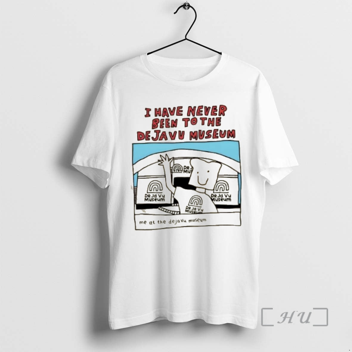 Officials I Have Never Been To The Dejavu Museum Me At The Dejavu Museum Premium T-Shirts, Hoodie, Sweatshirt