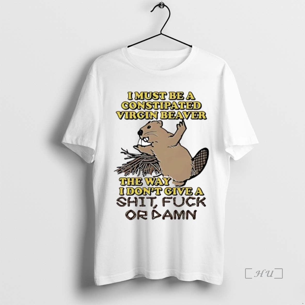 Officials I Must Be A Constipated Virgin Beaver The Way I Dont Give A Fuck T-Shirts, Hoodie, Sweatshirt | InkNestWear.com