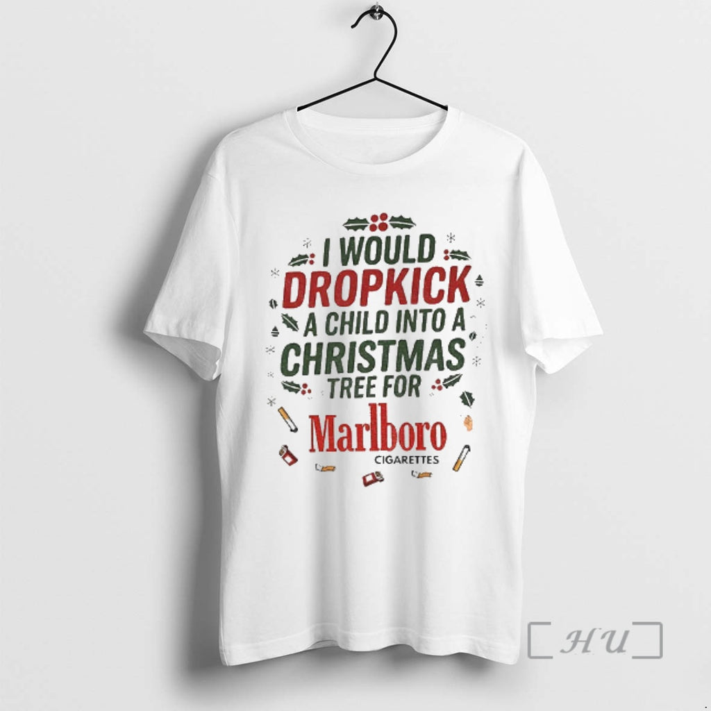 Officials I Would Dropkick A Child Into A Christmas Tree For Marlboro Cigarettes Xmas Premium T-Shirts, Hoodie, Sweatshirt