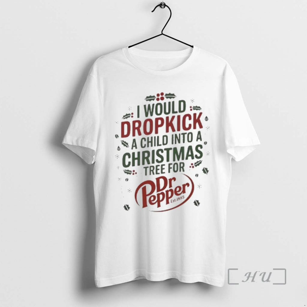 Officials I Would Dropkick A Child Into A Xmas Tree For Dr Pepper Est 1885 T-Shirts, Hoodie, Sweatshirt | InkNestWear.com