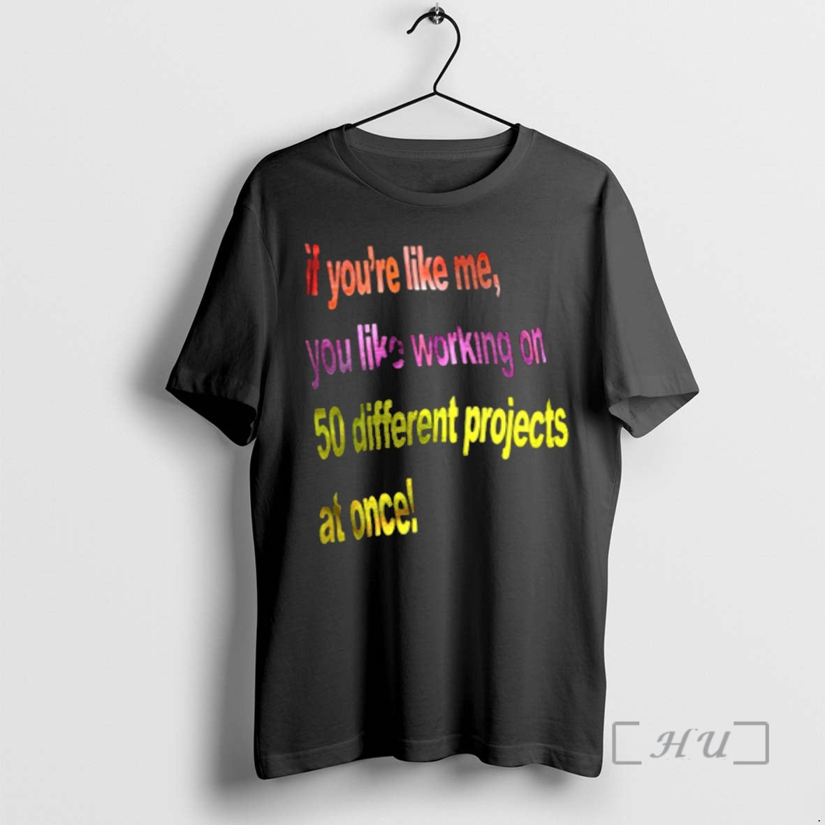 Officials If Youre Like Me You Like Working On 50 Different Projects At Once Premium T-Shirts, Hoodie, Sweatshirt