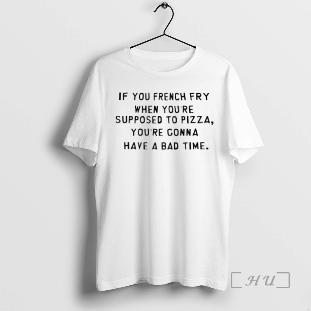 Officials If You French Fry When Youre Supposed To Pizza Youre Gonna Have A Bad T-Shirts, Hoodie, Sweatshirt