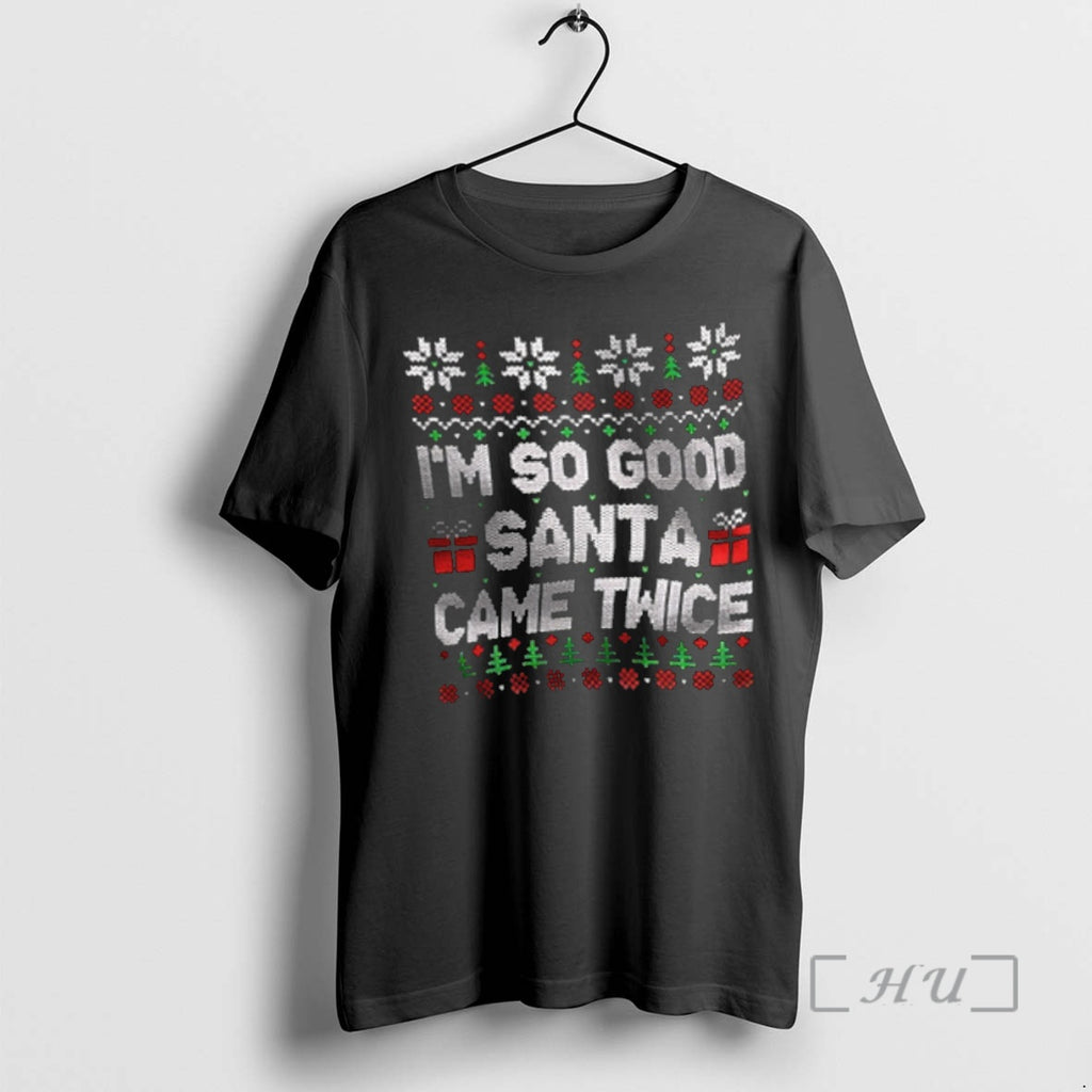 Officials Im So Good Santa Came Twice Christmas T-Shirts, Hoodie, Sweatshirt | InkNestWear.com