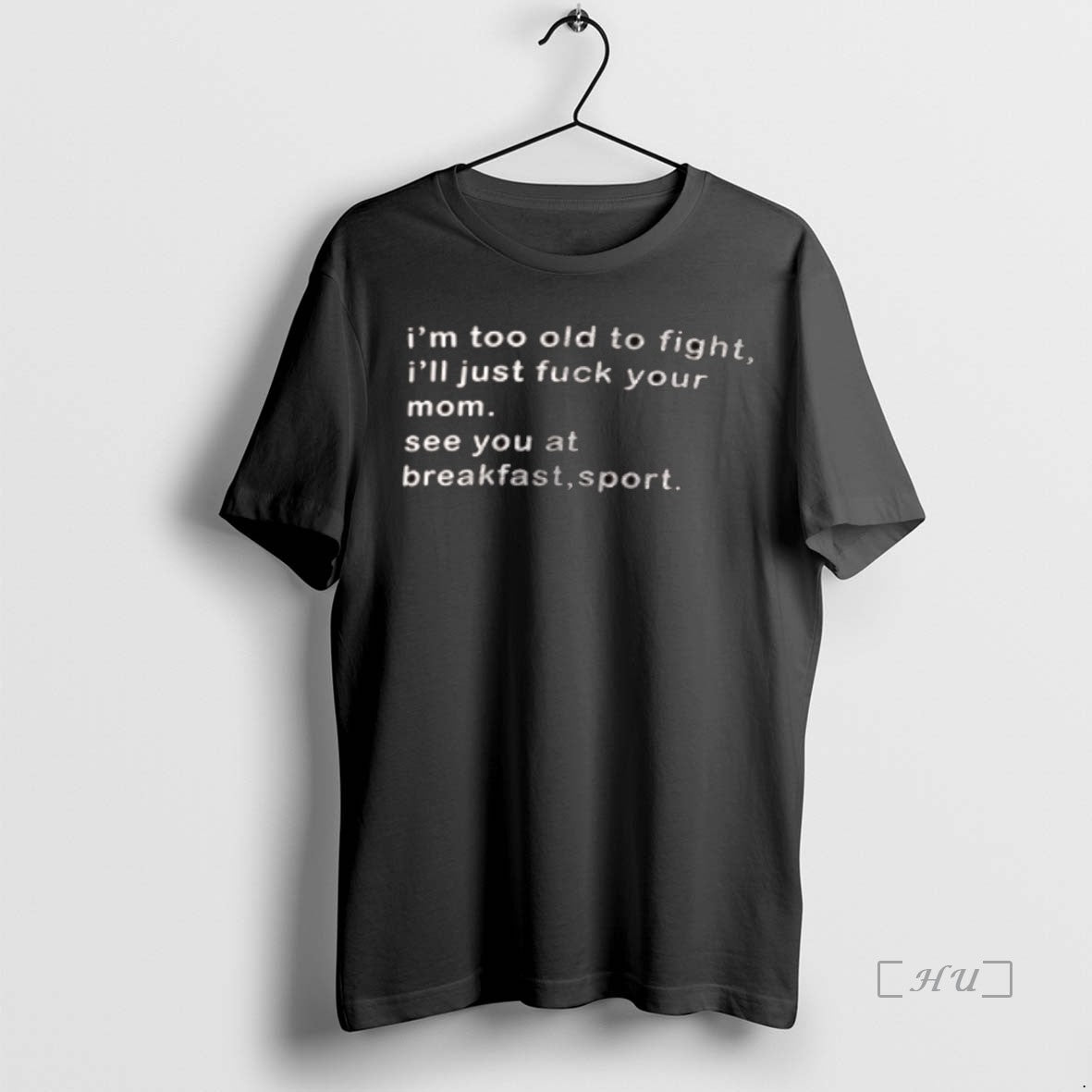 Officials Im Too Old Fight Ill Just Fuck Your Mom T-Shirts, Hoodie, Sweatshirt | InkNestWear.com