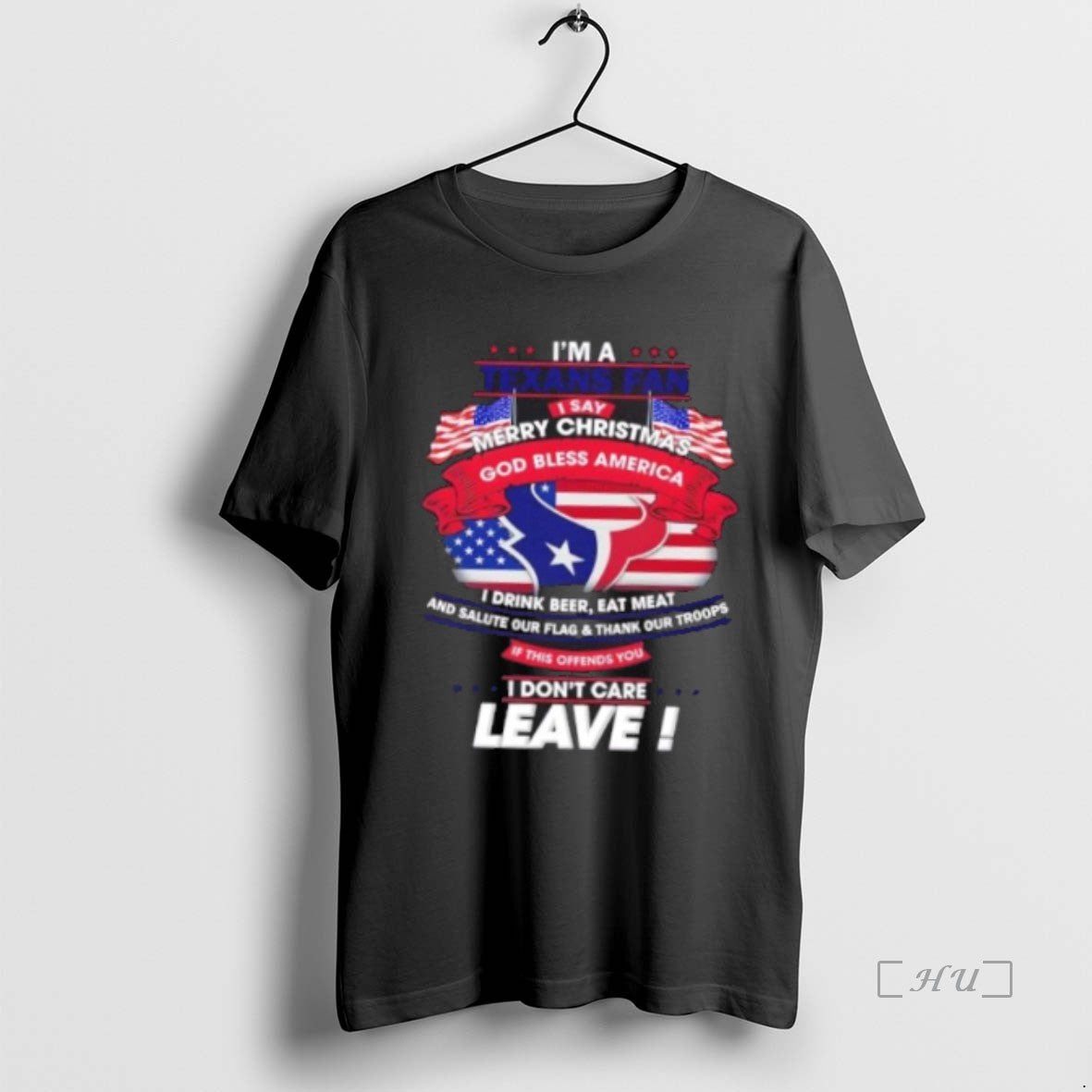 Officials Im A Houston Texans Fan I Say Merry Christmas God Bless America I Dont T-Shirts, Hoodie, Sweatshirt