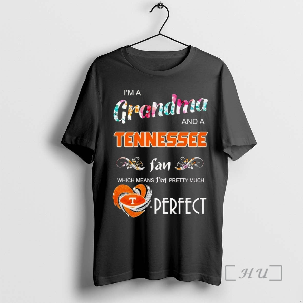 Officials Im A Grandma And A Tennessee Fan Which Means Im Pretty Much Perfect Premium T-Shirts, Hoodie, Sweatshirt