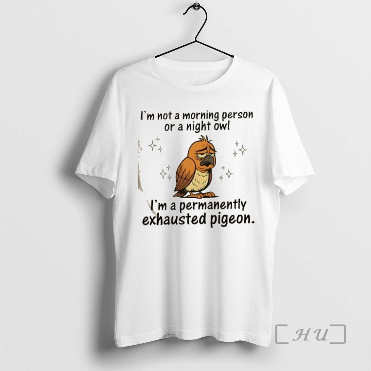 Officials Im Not A Morning Person Or A Night Owl Im A Permanently Exhausted Pigeon T-Shirts, Hoodie, Sweatshirt