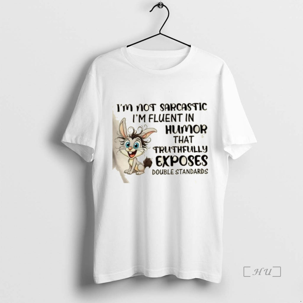 Officials Im Not Sarcastic Im Fluent In Humor That Truthfully Exposes Double Standards Premium T-Shirts, Hoodie, Sweatshirt