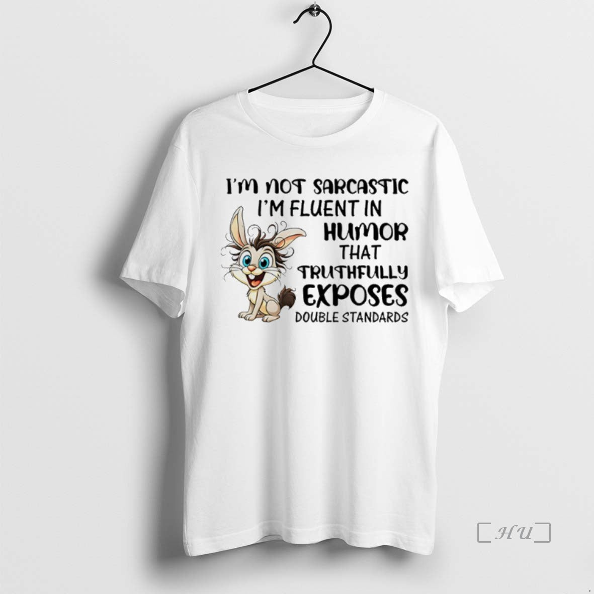 Officials Im Not Sarcastic Im Fluent In Humor That Truthfully Exposes Double Standards Bunny Premium T-Shirts, Hoodie,...