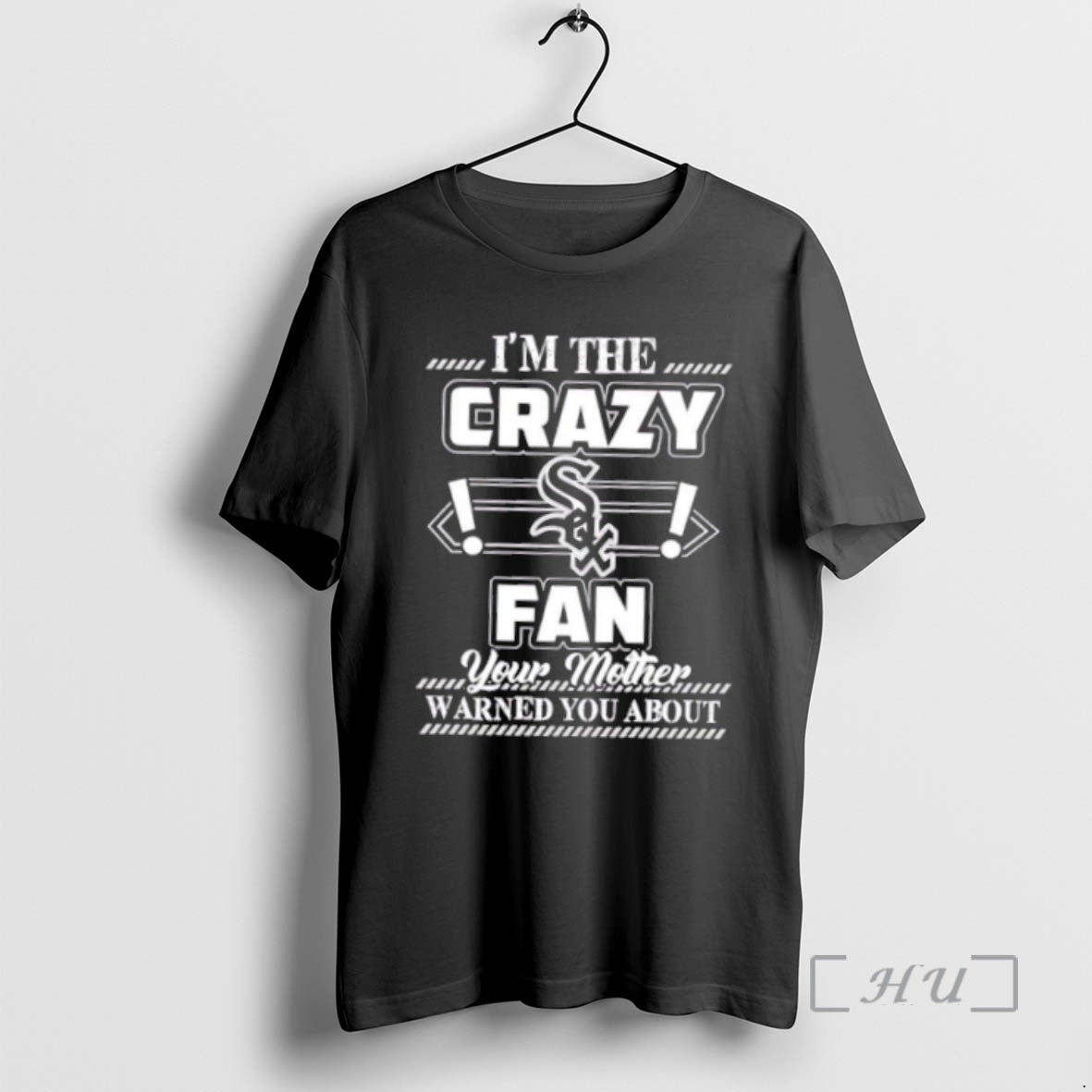 Officials Im The Crazy Chicago White Sox Fan Your Mother Warned You About Premium T-Shirts, Hoodie, Sweatshirt