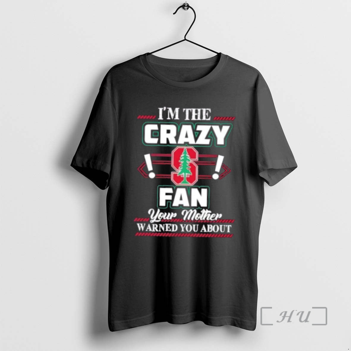 Officials Im The Crazy Stanford Cardinal Fan Your Mother Warned You About Premium T Shirts Hoodie, Sweatshirt