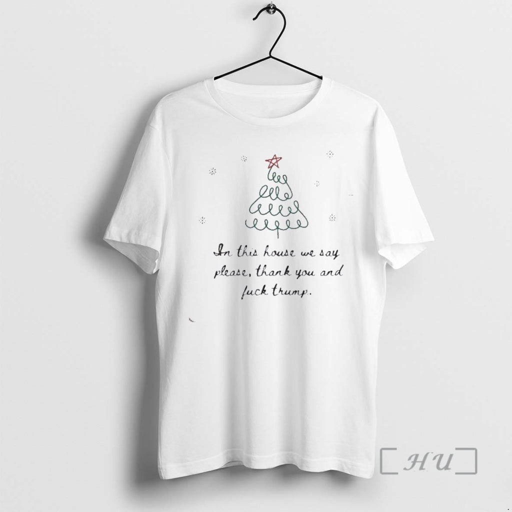 Officials In This House We Say Please Thank You And Fuck Trump Ornaments White Premium T-Shirts, Hoodie, Sweatshirt