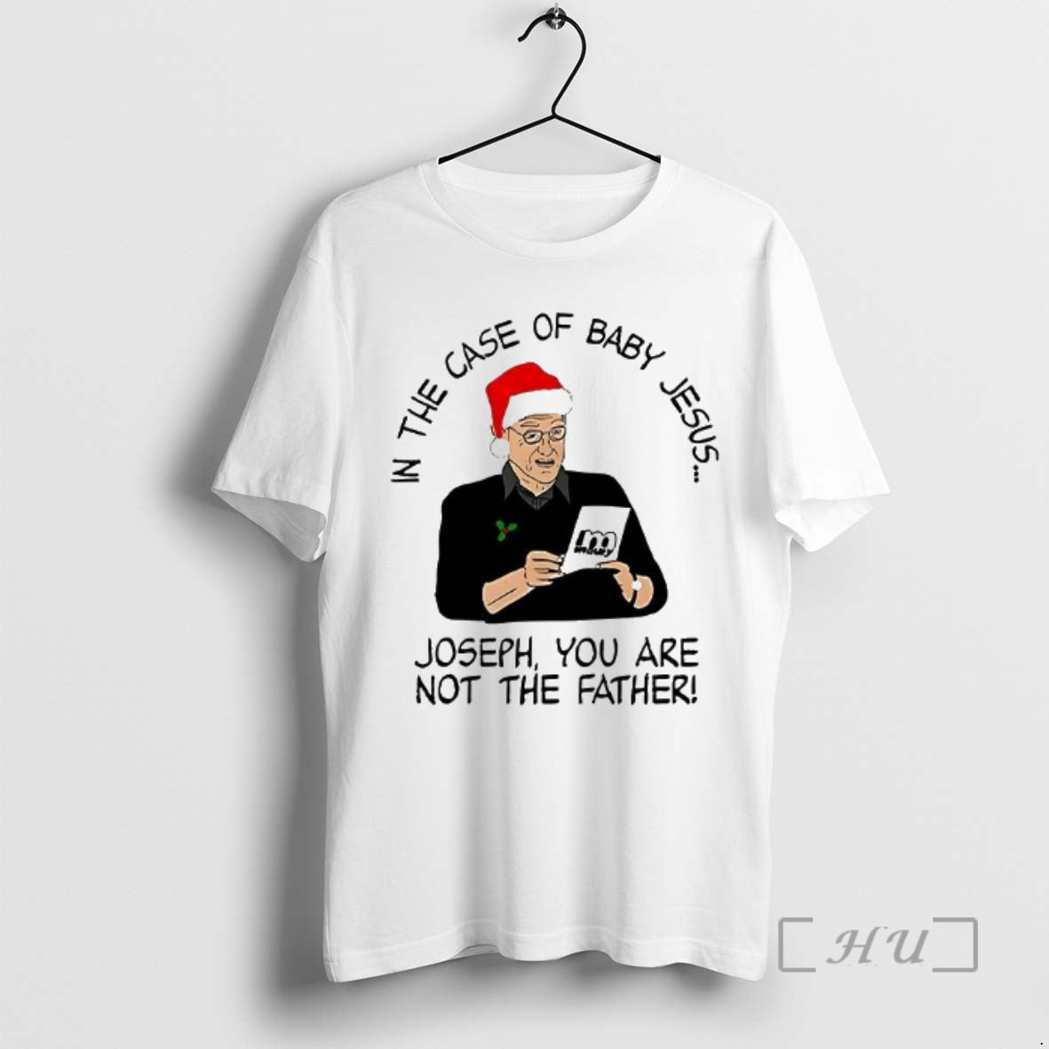 Officials In The Case Of Baby Jesus Joseph You Are Not The Father Christmas Premium T-Shirts, Hoodie, Sweatshirt