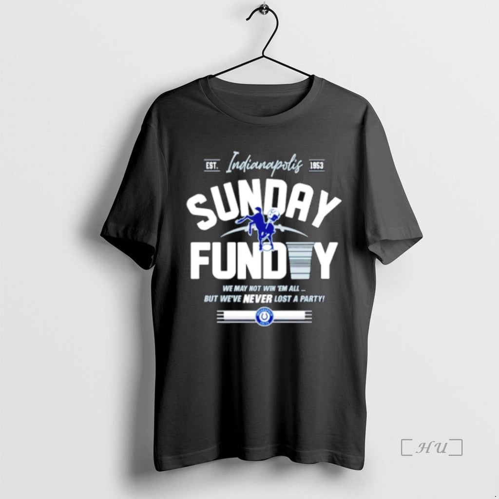 Officials Indianapolis Colts Sunday Funday We May Not Win Em All But Weve Never Lost T-Shirts, Hoodie, Sweatshirt