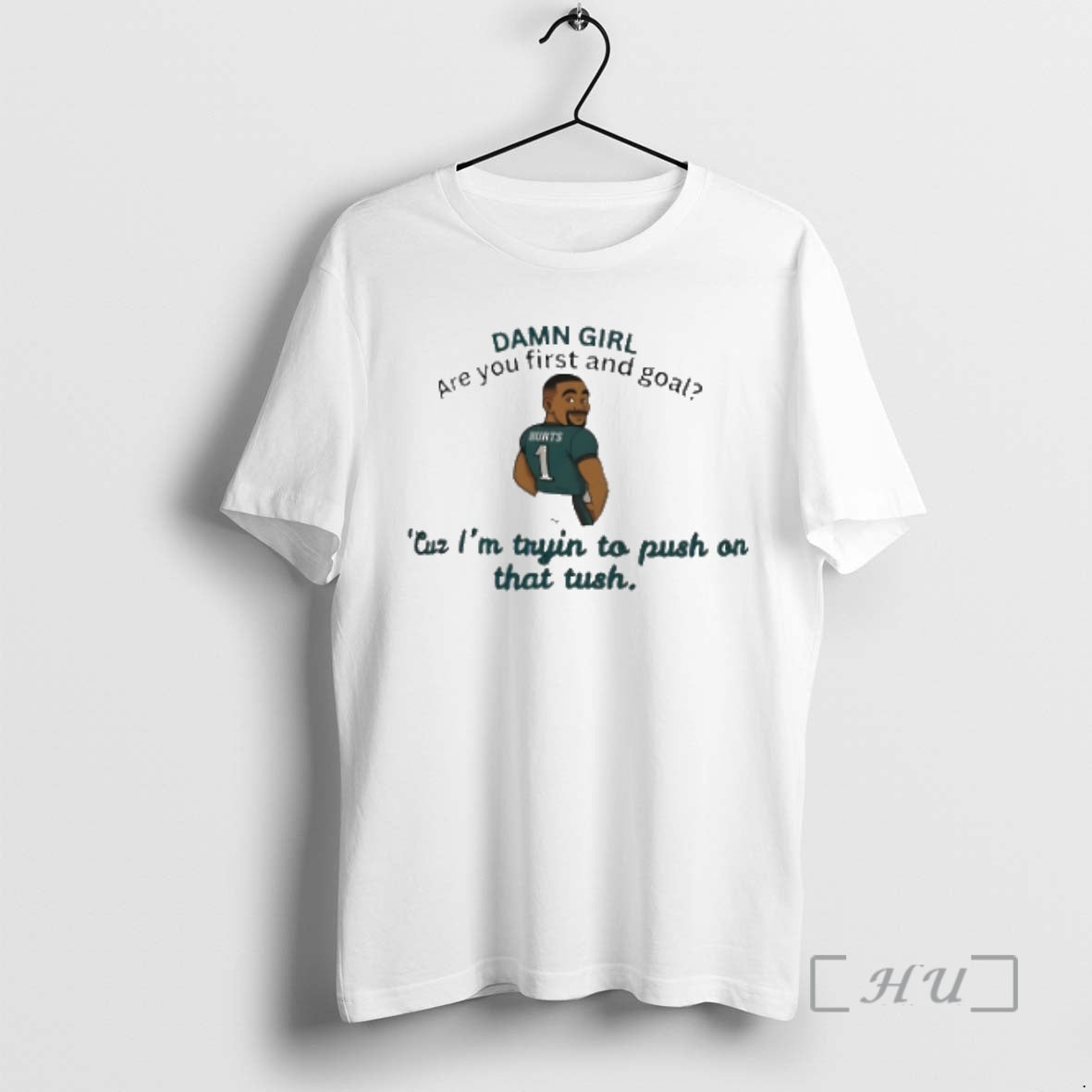 Officials Jalen Hurts Damn Girl Are You First And Goal Cur Im Trying To Put T-Shirts, Hoodie, Sweatshirt | InkNestWear.com