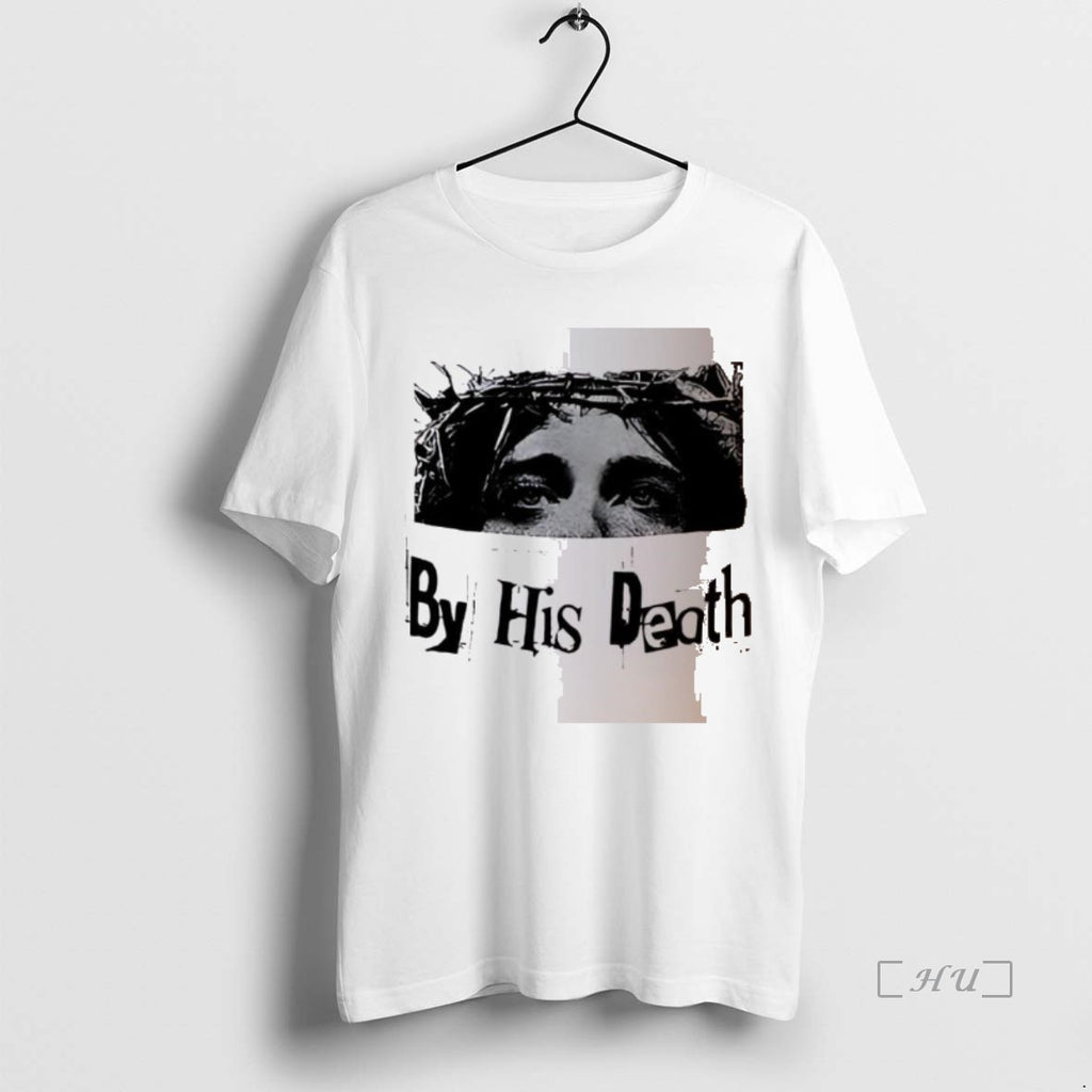 Officials Jesus By His Death T-Shirts, Hoodie, Sweatshirt | InkNestWear.com