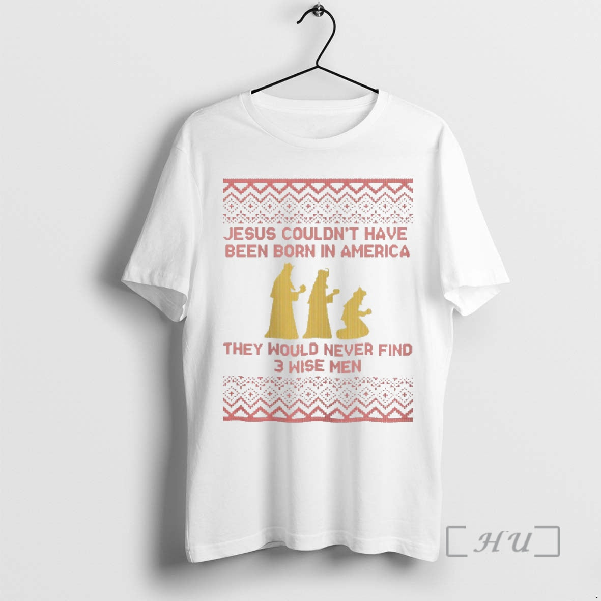 Officials Jesus Couldnt Have Been Born In America They Would Never Find 3 Wise Men T-Shirts, Hoodie, Sweatshirt
