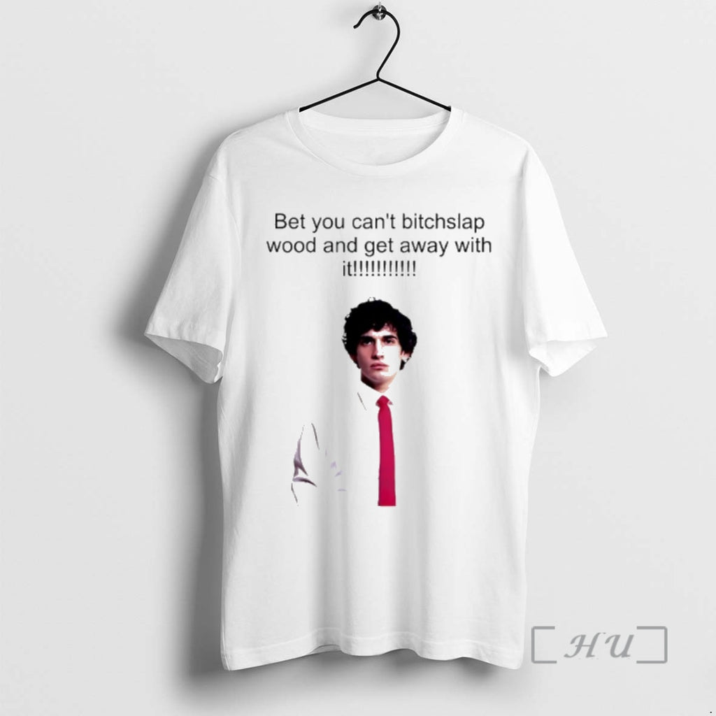 Officials Joe Hawley Bet You Cant Bitchslap Wood And Get Away With It Premium T-Shirts, Hoodie, Sweatshirt | InkNestWear.com